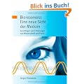 Bioresonanz: Eine neue Sicht der Medizin: Grundlagen und Erfahrungen aus Wissenschaft und Praxis