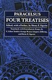 Four Treatises of Theophrastus Von Hohenheim Called Paracelsus