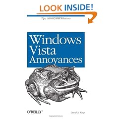 Windows Vista Annoyances: Tips, Secrets, and Hacks for the Cranky Consumer