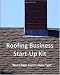 Roofing Business Start-Up Kit: 'Roof It Right & And It's Water Tight' (Volume 1)