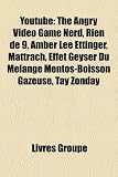 Youtube: The Angry Video Game Nerd, Rien de 9, Amber Lee Ettinger, Mattrach, Effet Geyser Du Mlange Mentos-Boisson Gazeuse, Tay