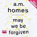 May We Be Forgiven | A. M. Homes