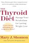 The Thyroid Diet: Manage Your Metabolism for Lasting Weight Loss