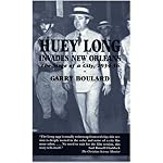 Huey Long Invades New Orleans: The Siege of a City, 1934-36 book cover