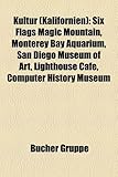 Kultur (Kalifornien): Six Flags Magic Mountain, Monterey Bay Aquarium, San Diego Museum of Art, Lighthouse Cafe, Computer History Museum-