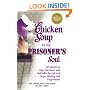 Chicken Soup for the Prisoner's Soul: 101 Stories to Open the Heart and Rekindle the Spirit of Hope, Healing and Forgiveness (Chicken Soup for the Soul)