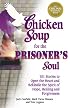 Chicken Soup for the Prisoner's Soul: 101 Stories to Open the Heart and Rekindle the Spirit of Hope, Healing and Forgiveness (Chicken Soup for the Soul)