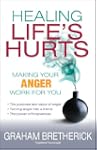 Healing Life's Hurts: Make Your Anger...