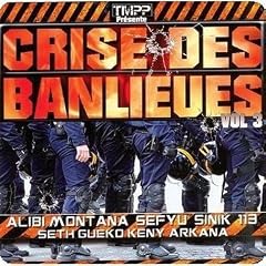 T'As Ma Parole Prod Pr�sente : Crise Des Banlieues Vol.3 Feat.Keny Arkana, Alibi Montana, Sefyu, Sin
