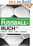Das Fu�ballbuch: Regeln - Taktik - Li...