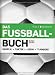 Das Fußballbuch: Regeln - Taktik - Ligen - Turniere