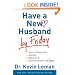 Have a New Husband by Friday: How to Change His Attitude, Behavior & Communication in 5 Days