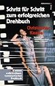 Schritt f&uuml;r Schritt zum erfolgreichen Drehbuch. Mit einem vollst&auml;ndigen, kommentierten Drehbuch