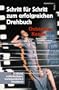 Schritt f�r Schritt zum erfolgreichen Drehbuch. Mit einem vollst�ndigen, kommentierten Drehbuch