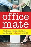 Office Mate: The Employee Handbook for Finding--and Managing--Romance on the Job
