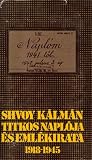 Review Kossuth Könyvkiadó  / Shvoy Kálmán Titkos Naplója és Emlékirata 1918-1945: Sajtó Alá Rendezte, a Bevezetó Szöveget Írta, Magyarázó Jegyzetekkel Ellátta