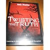 Twisting the Truth