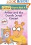 Arthur and the Crunch Cereal Contest: A Marc Brown Arthur Chapter Book #4 (Marc Brown Arthur Chapter Books)