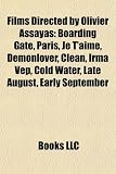 Films Directed by Olivier Assayas (Study Guide): Boarding Gate, Paris, Je TAime, Demonlover, Clean, Irma Vep, Cold Water, Late August