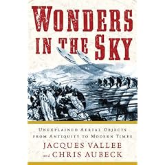 Wonders in the Sky: Unexplained Aerial Objects from Antiquity to Modern Times