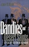 Dandies and Desert Saints: Styles of Victorian Masculinity