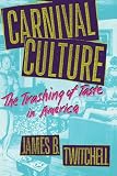 Carnival Culture: The Trashing of Taste in America