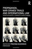 Propaganda, War Crimes Trials and International Law: From Speakers' Corner to War Crimes