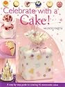 Celebrate with a Cake: A Step-by-Step Guide to Creating 15 Memorable Cakes