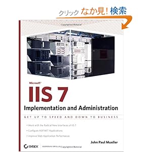 【クリックでお店のこの商品のページへ】Microsoft IIS 7 Implementation and Administration (Mastering): John Paul Mueller: 洋書