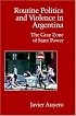 Routine Politics and Violence in Argentina: The Gray Zone of State Power (Cambridge Studies in Contentious Politics)
