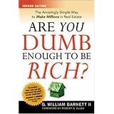 Are You Dumb Enough to Be Rich?: The Amazingly Simple Way to Make Millions in Real Estate