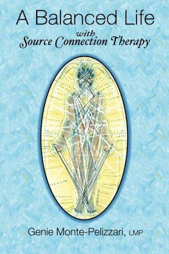 A Balanced Life with Source Connection Therapy by Genie Monte-Pelizzari LMP (2010-08-04)