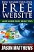 How to Make Your Own Free Website: And Your Free Blog Too