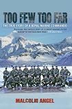 Too Few, Too Far: The True Story of a Royal Marine Commando