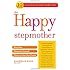 The Happy Stepmother: Stay Sane, Empower Yourself, Thrive in Your New Family