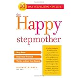 The Happy Stepmother: Stay Sane, Empower Yourself, Thrive in Your New Family