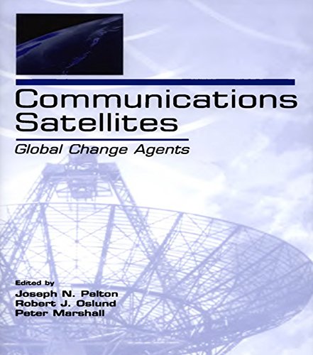 Communications Satellites: Global Change Agents (LEA Telecommunications Series)