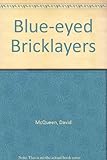 The blue-eyed bricklayers