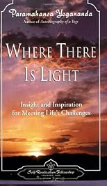 Where There Is Light: Insight and Inspiration for Meeting Life's Challenges