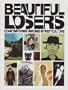 BEAUTIFUL LOSERS: CONTEMPORARY ART AND STREET CULTURE - LIMITED HARDBOUND EDITION WITH INSTALLATION PHOTOGRAPHS