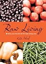 Raw Living - Detox Your Life and Eat the High Energy Way