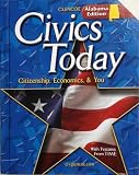 Civics Today: Citizenship, Economics, & You; Alabama Edition