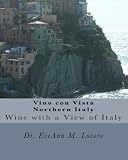 Vino con Vista Northern Italy: Wine with a View of Italy