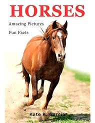 From Amazon.com. Click for details:
 Book: Horses: Kids book of fun facts & amazing pictures on animals in nature - CreateSpace Independent Publishing Platform Book: Horses: Kids book of fun facts & amazing pictures on animals in nature - CreateSpace Independent Publishing Platform