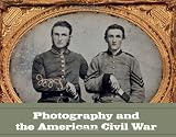 Photography and the American Civil War (Metropolitan Museum of Art)