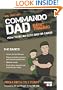 Commando Dad: How to be an Elite Dad or Carer.  From Birth to Three Years