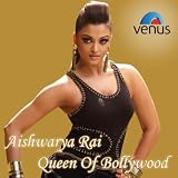 Aishwarya Rai - Queen Of Bollywood