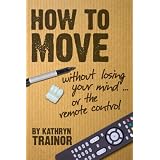 How to Move Without Losing Your Mind--Or the Remote Control