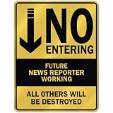 " NO ENTERING FUTURE NEWS REPORTER WORKING " PARKING SIGN