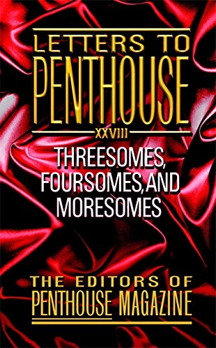 Letters to Penthouse XXVIII: Threesomes, Foursomes, and Moresomes (v. 28)From Warner Books